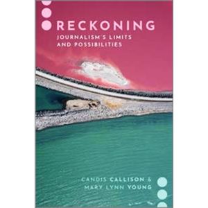 Reckoning: Journalism's Limits and Possibilities (Paperback - 2020)