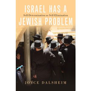 Israel has a Jewish Problem: Self-Determination as Self-Elimination (Hardbound - 2019)