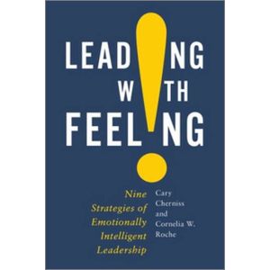 Leading with Feeling: Nine Strategies of Emotionally Intelligent Leadership (Hardcover - 2020)