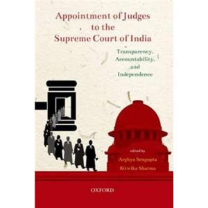 Appointment of Judges to the Supreme Court of India: Transparency, Accountability and Independence (Hardbound-2018)