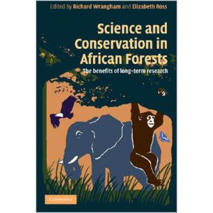 Science And Conservation In African Forests: The Benefits of Longterm Research (Paperback - 2008)