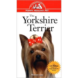 The Yorkshire Terrier: An Owner's Guide to a Happy Healthy Pet (Hardbound - 1996)