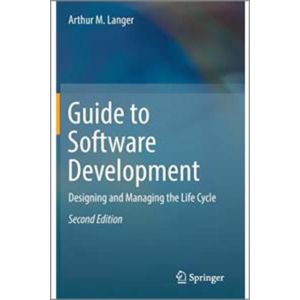 Guide to Software Development: Designing and Managing the Life Cycle, 2nd Edition (Hardbound - 2016)