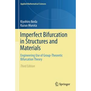 Imperfect Bifurcation in Structures and Materials: Engineering Use of Group-Theoretic Bifurcation Theory; Ed. 3 (Paperback - 2020)