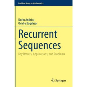 Recurrent Sequences: Key Results, Applications, and Problems (Hardcover - 2020)