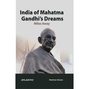 India of Mahatma Gandhiâ€™s Dreams: Miles Away (Hardbound-2022)