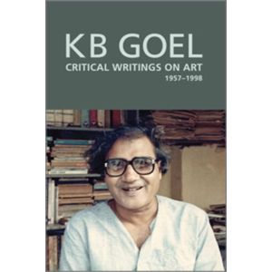 K.B. Goel: Critical Writings on Art, 1957-1998 (Hardbound - 2020)