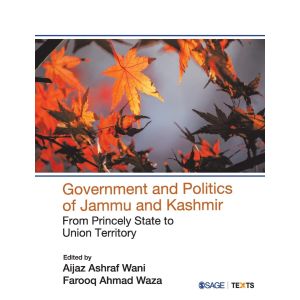 Government and Politics of Jammu and Kashmir: From Princely State to Union Territory (Paperback-2022)