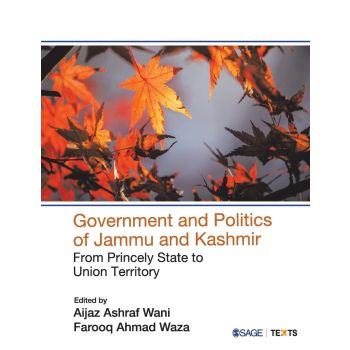 Government and Politics of Jammu and Kashmir: From Princely State to Union Territory (Paperback-2022)